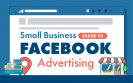 Guide to Advertising Your Small Business on Facebook